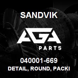 040001-669 Sandvik DETAIL, ROUND, PACKING HOUSING RB | AGA Parts