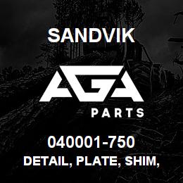 040001-750 Sandvik DETAIL, PLATE, SHIM, TOPHEAD | AGA Parts