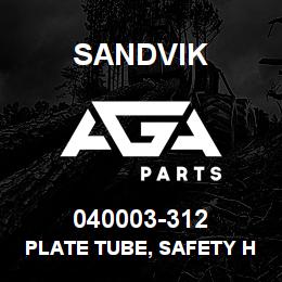 040003-312 Sandvik PLATE TUBE, SAFETY HOOP | AGA Parts