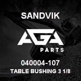 040004-107 Sandvik TABLE BUSHING 3 1/8 | AGA Parts