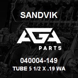040004-149 Sandvik TUBE 5 1/2 X .19 WA X 2.00" | AGA Parts
