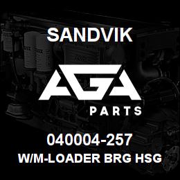 040004-257 Sandvik W/M-LOADER BRG HSG | AGA Parts