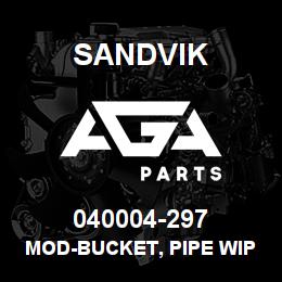 040004-297 Sandvik MOD-BUCKET, PIPE WIPER | AGA Parts