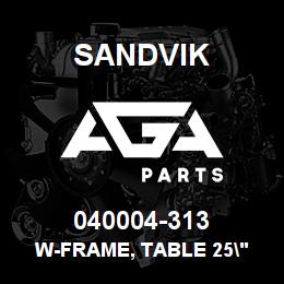 040004-313 Sandvik W-FRAME, TABLE 25" | AGA Parts