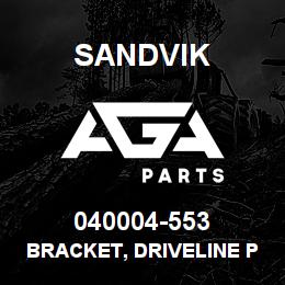 040004-553 Sandvik BRACKET, DRIVELINE POSITIONER | AGA Parts