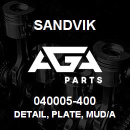 040005-400 Sandvik DETAIL, PLATE, MUD/AIR | AGA Parts