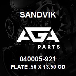 040005-921 Sandvik PLATE .50 X 13.50 OD X 6.25 ID | AGA Parts