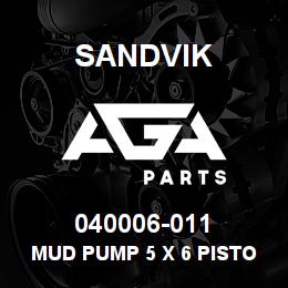 040006-011 Sandvik MUD PUMP 5 X 6 PISTON (CHMBR/GLANDS) | AGA Parts