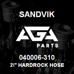 040006-310 Sandvik 2" HARDROCK HOSE | AGA Parts