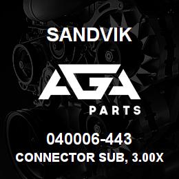040006-443 Sandvik CONNECTOR SUB, 3.00X2.38MJR PIN | AGA Parts