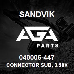 040006-447 Sandvik CONNECTOR SUB, 3.50X2.38MJR PIN | AGA Parts