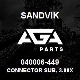 040006-449 Sandvik CONNECTOR SUB, 3.00X2.38MJR PIN | AGA Parts