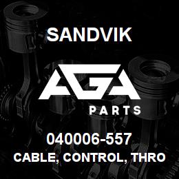 040006-557 Sandvik CABLE, CONTROL, THROTTLE 500 | AGA Parts