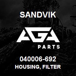 040006-692 Sandvik HOUSING, FILTER | AGA Parts