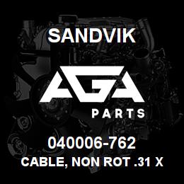 040006-762 Sandvik CABLE, NON ROT .31 X 500' W/SW | AGA Parts