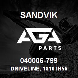 040006-799 Sandvik DRIVELINE, 1810 IH5600 AFT MAIN | AGA Parts