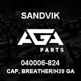 040006-824 Sandvik CAP, BREATHER/H20 GATE HYD TANK | AGA Parts