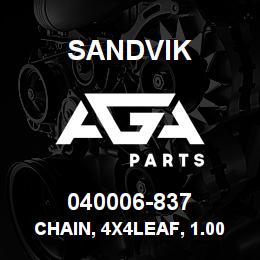 040006-837 Sandvik CHAIN, 4X4LEAF, 1.00P | AGA Parts