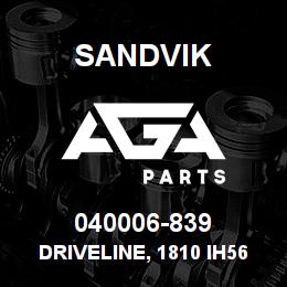040006-839 Sandvik DRIVELINE, 1810 IH5600 FWD MAIN | AGA Parts