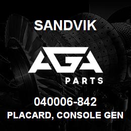 040006-842 Sandvik PLACARD, CONSOLE GENERAL MRLN 4/5 | AGA Parts