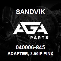 040006-845 Sandvik ADAPTER, 3.50IF PINX2.88IF BOX | AGA Parts