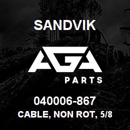 040006-867 Sandvik CABLE, NON ROT, 5/8 X 105' | AGA Parts