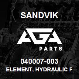 040007-003 Sandvik ELEMENT, HYDRAULIC FILTER | AGA Parts