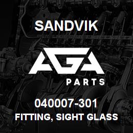 040007-301 Sandvik FITTING, SIGHT GLASS | AGA Parts