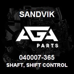 040007-365 Sandvik SHAFT, SHIFT CONTROL | AGA Parts