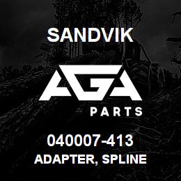 040007-413 Sandvik ADAPTER, SPLINE | AGA Parts