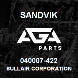 040007-422 Sandvik SULLAIR CORPORATION PARTS DIVISION | AGA Parts