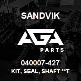 040007-427 Sandvik KIT, SEAL, SHAFT **T-TEXT | AGA Parts
