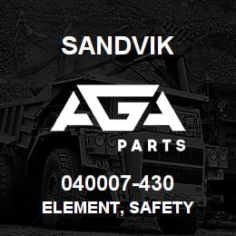 040007-430 Sandvik ELEMENT, SAFETY | AGA Parts