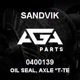 0400139 Sandvik OIL SEAL, AXLE *T-TEXT | AGA Parts