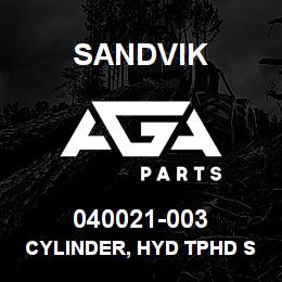 040021-003 Sandvik CYLINDER, HYD TPHD SL DM200-500 | AGA Parts