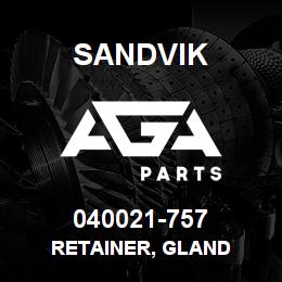 040021-757 Sandvik RETAINER, GLAND | AGA Parts