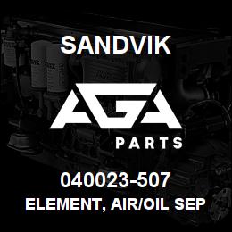 040023-507 Sandvik ELEMENT, AIR/OIL SEPARATOR | AGA Parts