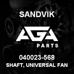 040023-568 Sandvik SHAFT, UNIVERSAL FAN DRIVE | AGA Parts