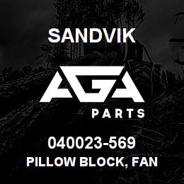 040023-569 Sandvik PILLOW BLOCK, FAN | AGA Parts