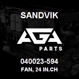 040023-594 Sandvik FAN, 24 IN.CH | AGA Parts