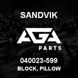 040023-599 Sandvik BLOCK, PILLOW | AGA Parts
