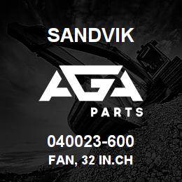 040023-600 Sandvik FAN, 32 IN.CH | AGA Parts