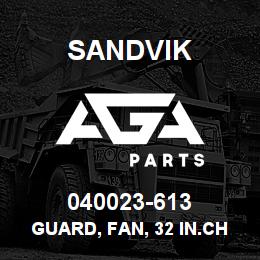 040023-613 Sandvik GUARD, FAN, 32 IN.CH | AGA Parts
