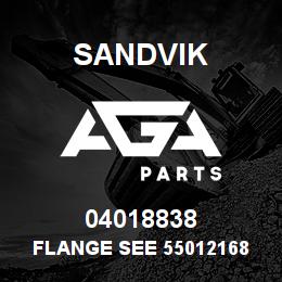 04018838 Sandvik FLANGE SEE 55012168 RB | AGA Parts