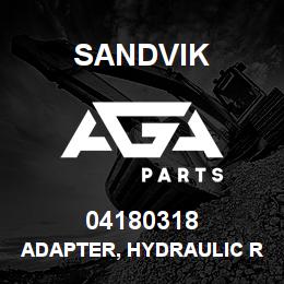 04180318 Sandvik ADAPTER, HYDRAULIC RB | AGA Parts