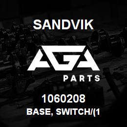 1060208 Sandvik BASE, SWITCH/(1 | AGA Parts