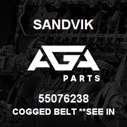 55076238 Sandvik COGGED BELT **SEE INT. TEXT**. | AGA Parts