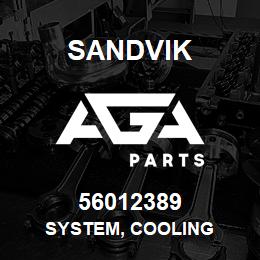 56012389 Sandvik SYSTEM, COOLING | AGA Parts