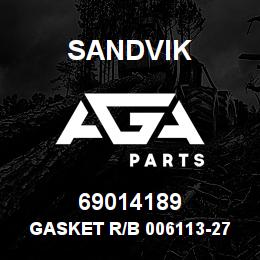 69014189 Sandvik GASKET R/B 006113-271 RB | AGA Parts
