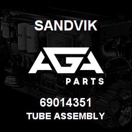 69014351 Sandvik TUBE ASSEMBLY | AGA Parts